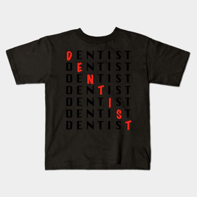 DENTIST Kids T-Shirt by dentist_family